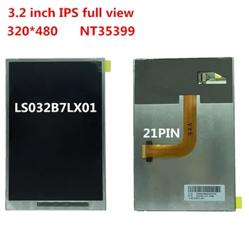 3,2-дюймовый TFT LCD IPS экран дисплея Без сенсорной панели 320*480 LS032B7LX01 21 Pin полный обзор Угол обзора NT35399 контроллер