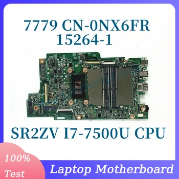 CN-0NX6FR 0NX6FR NX6FR С процессором SR2ZV I7-7500U Материнская плата для ноутбука Dell 7779 15264-1 100% Полностью протестирована, работает хорошо
